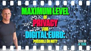 Maximum Level of Privacy for Digital Euro: Possible or Not? - 250