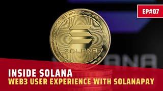 INSIDE SOLANA | EP.07 | WEB3 USER EXPERIENCE WITH SOLANAPAY
