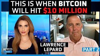Bitcoin will hit $100k in 2024, $10 million as U.S. dollar collapses, CBDCs roll out - Larry Lepard
