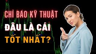 Chỉ Báo Kỹ Thuật - Đâu Là Cái Tốt Nhất & Dùng Sao Cho Hiệu Quả? | TraderViet