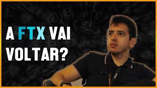 A FTX VAI VOLTAR?