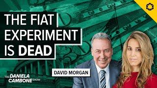 The Financial System Cannot Go On, We’re At End of the Fiat Experiment Warns David Morgan