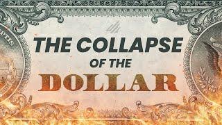 The COLLAPSE of the Dollar