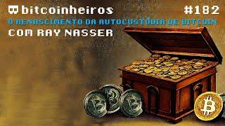 O Renascimento do Bitcoinheiro Soberano - Com Ray Nasser