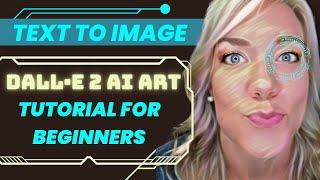DALL-E 2 TEXT to IMAGE Tutorial for Beginners | DALLE-2 AI Image Generator Explained