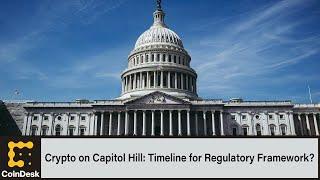 Crypto on Capitol Hill: Timeline for Regulatory Framework?