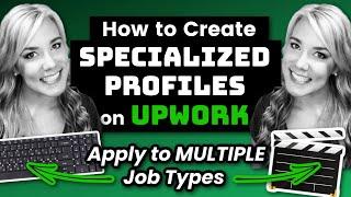 How to Create a Specialized Profile on Upwork to Apply to MULTIPLE Job Types