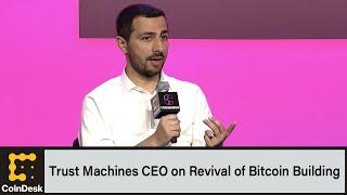 Trust Machines CEO on Revival of Bitcoin Building
